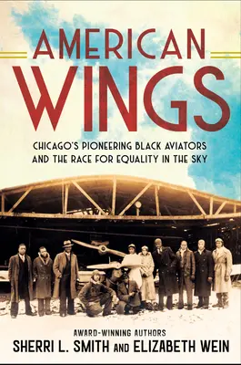 Amerykańskie skrzydła: Pionierscy czarnoskórzy lotnicy z Chicago i wyścig o równość w przestworzach - American Wings: Chicago's Pioneering Black Aviators and the Race for Equality in the Sky