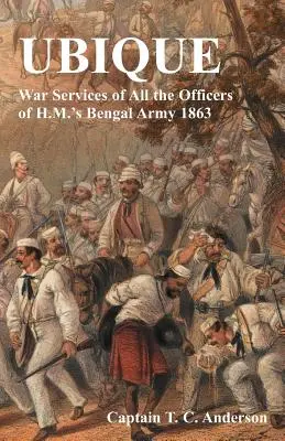 Ubique War Services of All the Officers of H.M.'s Bengal Army 1863 (Służby wojenne wszystkich oficerów Armii Bengalskiej 1863) - Ubique War Services of All the Officers of H.M.'s Bengal Army 1863