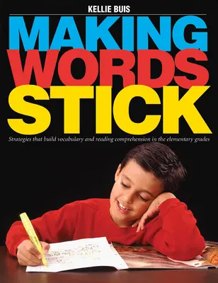 Making Words Stick - Strategie budowania słownictwa i czytania ze zrozumieniem w klasach podstawowych - Making Words Stick - Strategies That Build Vocabulary and Reading Comprehension in the Elementary Grades