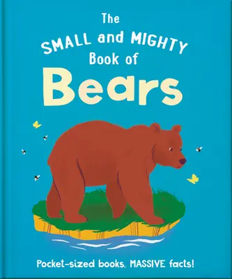 Mała i potężna księga niedźwiedzi: Kieszonkowe książki, ogromne fakty! - The Small and Mighty Book of Bears: Pocket-Sized Books, Massive Facts!