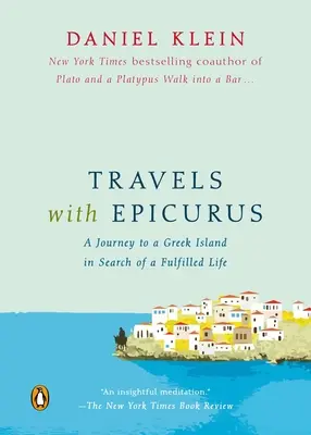 Podróże z Epikurem: Podróż na grecką wyspę w poszukiwaniu spełnionego życia - Travels with Epicurus: A Journey to a Greek Island in Search of a Fulfilled Life