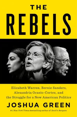 Buntownicy: Elizabeth Warren, Bernie Sanders, Alexandria Ocasio-Cortez i walka o nową amerykańską politykę - The Rebels: Elizabeth Warren, Bernie Sanders, Alexandria Ocasio-Cortez, and the Struggle for a New American Politics