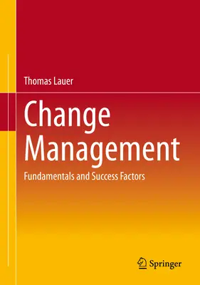 Zarządzanie zmianą: Podstawy i czynniki sukcesu - Change Management: Fundamentals and Success Factors