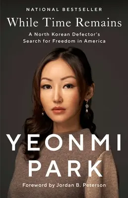 Póki czas: Poszukiwanie wolności w Ameryce przez uciekiniera z Korei Północnej - While Time Remains: A North Korean Defector's Search for Freedom in America