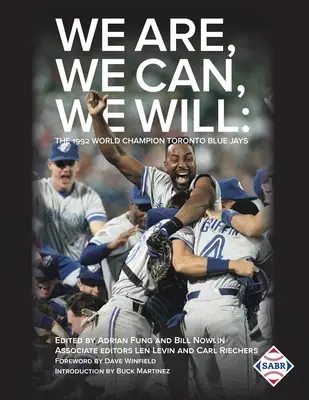 We Are, We Can, We Will: Toronto Blue Jays - mistrzowie świata z 1992 roku - We Are, We Can, We Will: The 1992 World Champion Toronto Blue Jays