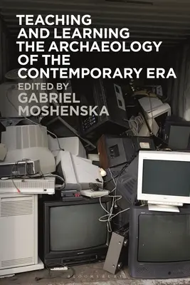 Nauczanie i uczenie się archeologii współczesnej - Teaching and Learning the Archaeology of the Contemporary Era