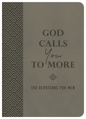 Bóg wzywa cię do czegoś więcej: 180 nabożeństw dla mężczyzn - God Calls You to More: 180 Devotions for Men