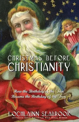Boże Narodzenie przed chrześcijaństwem: Jak dzień narodzin słońca stał się dniem narodzin syna” - Christmas Before Christianity: How the Birthday of the Sun