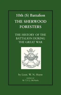 10th (S) Bn the Sherwood Foresters. Historia batalionu podczas wojny - 10th (S) Bn the Sherwood Foresters. the History of the Battalion During the War