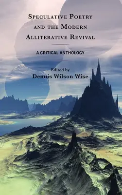 Poezja spekulatywna i współczesne odrodzenie aliteracji: antologia krytyczna - Speculative Poetry and the Modern Alliterative Revival: A Critical Anthology