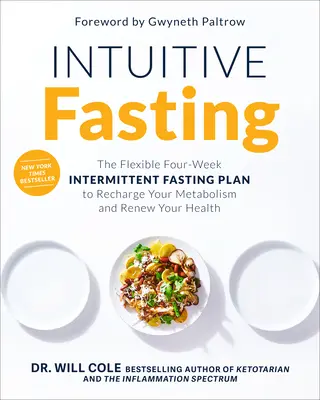 Intuicyjny post: Elastyczny czterotygodniowy plan przerywanego postu, aby naładować swój metabolizm i odnowić swoje zdrowie - Intuitive Fasting: The Flexible Four-Week Intermittent Fasting Plan to Recharge Your Metabolism and Renew Your Health