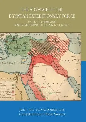 Postępy Egipskich Sił Ekspedycyjnych 1917-1918 zebrane z oficjalnych źródeł - The Advance of the Egyptian Expeditionary Force 1917-1918 Compiled from Official Sources