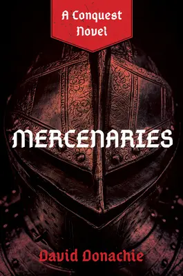 Najemnicy: Powieść o podboju - Mercenaries: A Conquest Novel