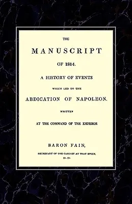 MANUSCRIPT OF 1814Historia wydarzeń, które doprowadziły do abdykacji Napoleona. - MANUSCRIPT OF 1814A History of Events wich Led to the Abdication of Napoleon.