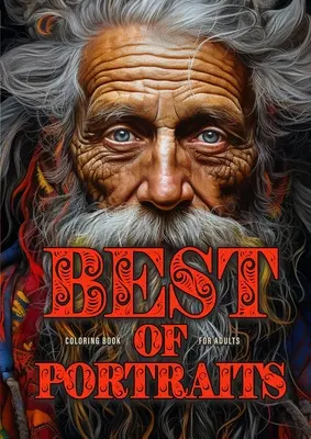 Best of Portrety Kolorowanka dla dorosłych: Kolorowanka dla dorosłych w skali szarości Best of A life well lived, Winter Girls and Boys, Crazy - Best of Portraits Coloring Book for Adults: Portrait Faces Coloring Book for Adults Grayscale Best of A life well lived, Winter Girls and Boys, Crazy