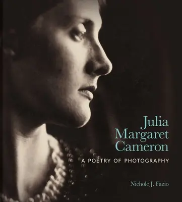 Julia Margaret Cameron: Poezja fotografii - Julia Margaret Cameron: A Poetry of Photography