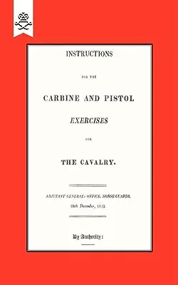 Instrukcje do ćwiczeń z karabinkiem i pistoletem dla kawalerii z 1819 r. - Instructions for the Carbine and PIstol Exercises for the Cavalry 1819