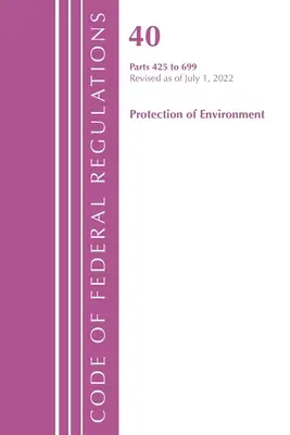 Kodeks przepisów federalnych, tytuł 40 Ochrona środowiska 425-699, zmieniony od 1 lipca 2022 r. (Biuro Rejestru Federalnego (USA)) - Code of Federal Regulations, Title 40 Protection of the Environment 425-699, Revised as of July 1, 2022 (Office of the Federal Register (U S ))
