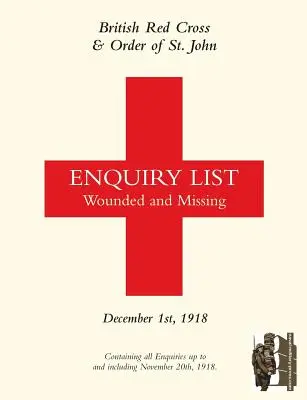 British Red Cross and Order of St John Enquiry List for Wounded and Missing: 1 GRUDNIA 1918 Część druga - British Red Cross and Order of St John Enquiry List for Wounded and Missing: DECEMBER 1ST 1918 Part Two