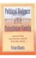 Przemoc polityczna i rodzina palestyńska: Implikacje dla zdrowia psychicznego i dobrego samopoczucia - Political Violence and the Palestinian Family: Implications for Mental Health and Well-Being