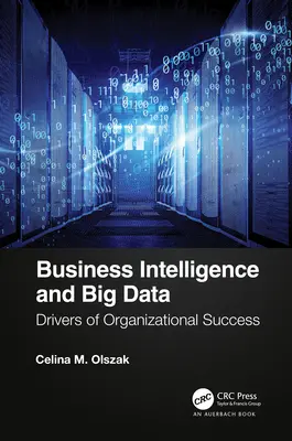 Business Intelligence i Big Data: Czynniki sukcesu organizacji - Business Intelligence and Big Data: Drivers of Organizational Success