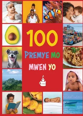 Moje pierwsze 100 słów po haitańsku: Premye 100 mo mwen yo - My First 100 Words in Haitian Creole: Premye 100 mo mwen yo