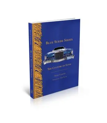 Blue Suede Shoes: Kultura Elvisa - Blue Suede Shoes: The Culture of Elvis