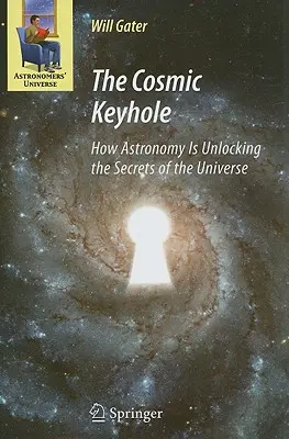 Kosmiczna dziurka od klucza: Jak astronomia odkrywa tajemnice wszechświata - The Cosmic Keyhole: How Astronomy Is Unlocking the Secrets of the Universe