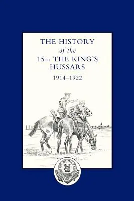 Historia 15 Pułku Huzarów Króla OS 1914-1922 - History of the 15th the King OS Hussars 1914-1922