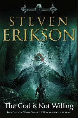 Bóg nie chce: Księga pierwsza Trylogii Świadka: Powieść o świecie Malazan - The God Is Not Willing: Book One of the Witness Trilogy: A Novel of the Malazan World