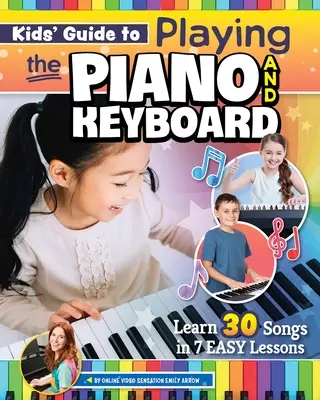 Przewodnik dla dzieci po grze na pianinie i keyboardzie: Naucz się 30 piosenek w 7 łatwych lekcjach - Kids' Guide to Playing the Piano and Keyboard: Learn 30 Songs in 7 Easy Lessons