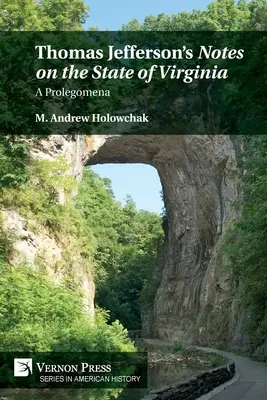 Thomas Jefferson's 'Notes on the State of Virginia': Prolegomena - Thomas Jefferson's 'Notes on the State of Virginia': A Prolegomena