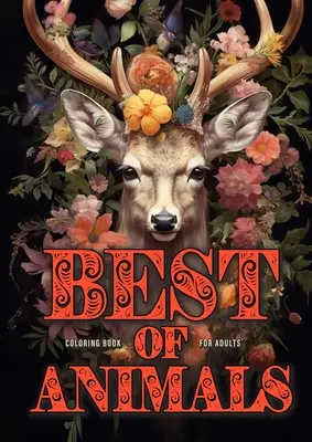 Best of Zwierzęta Kolorowanka dla dorosłych: Kolorowanka dla dorosłych w skali szarości Najlepsze ze wszystkich psów, kotów, zabawnych zwierząt, zwierząt kwiatowych, świąt Bożego Narodzenia - Best of Animals Coloring Book for Adults: Animals Coloring Book for Adults Grayscale Best of all Dogs, Cats, funny Animals, Flower Animals, Christmas
