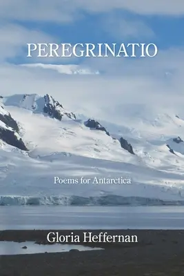 Peregrinatio: Wiersze dla Antarktydy - Peregrinatio: Poems for Antarctica