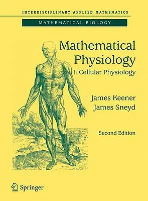 Fizjologia matematyczna I: Fizjologia komórkowa - Mathematical Physiology I: Cellular Physiology