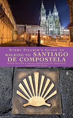 Przewodnik każdego pielgrzyma do Santiago de Compostela - Every Pilgrim's Guide to Walking to Santiago de Compostela