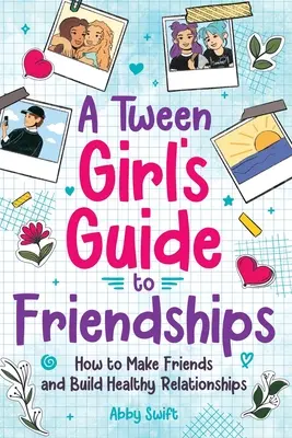 Poradnik dla nastolatek dotyczący przyjaźni - A Tween Girls' Guide to Friendships