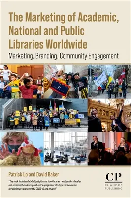 Marketing bibliotek akademickich, krajowych i publicznych na całym świecie: Marketing, branding, zaangażowanie społeczności - The Marketing of Academic, National and Public Libraries Worldwide: Marketing, Branding, Community Engagement