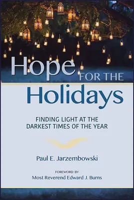 Nadzieja na święta: Odnajdywanie światła w najciemniejszym okresie roku - Hope for the Holidays: Finding Light at the Darkest Time of the Year