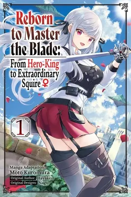 Reborn to Master the Blade: Od króla-bohatera do niezwykłego giermka, tom 1 (Manga) - Reborn to Master the Blade: From Hero-King to Extraordinary Squire, Vol. 1 (Manga)