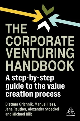 Podręcznik Corporate Venturing: Przewodnik krok po kroku po procesie tworzenia wartości - The Corporate Venturing Handbook: A Step-By-Step Guide to the Value Creation Process