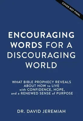 Zachęcające słowa dla zniechęcającego świata: 10 biblijnych obietnic niosących pocieszenie w chaosie - Encouraging Words for a Discouraging World: 10 Biblical Promises to Bring Comfort in Chaos