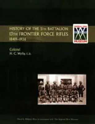 Historia 5. batalionu 13. pułku strzelców granicznych 1849-1926 - History of the 5th Battalion, 13th Frontier Force Rifles 1849-1926