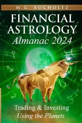 Almanach Astrologii Finansowej 2024: Handel i inwestowanie z wykorzystaniem planet - Financial Astrology Almanac 2024: Trading and Investing Using the Planets