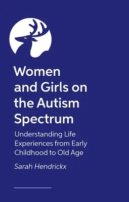 Kobiety i dziewczęta ze spektrum autyzmu, wydanie drugie - zrozumienie doświadczeń życiowych od wczesnego dzieciństwa do starości - Women and Girls on the Autism Spectrum, Second Edition - Understanding Life Experiences from Early Childhood to Old Age