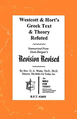 Obalenie greckiego tekstu i teorii Westcotta i Horta - Westcott & Hort's Greek Text & Theory Refuted