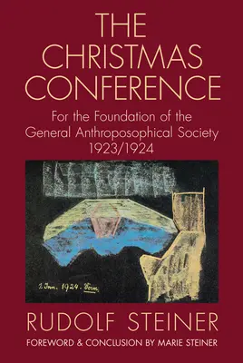 Konferencja Bożonarodzeniowa: Dla założenia Powszechnego Towarzystwa Antropozoficznego 1923/1924 (Cw 260) - The Christmas Conference: For the Foundation of the General Anthroposophical Society 1923/1924 (Cw 260)