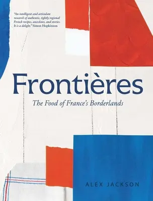 Granice: Jedzenie na francuskim pograniczu - Frontires: The Food of France's Borderlands