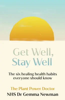 Wyzdrowiej, pozostań zdrów: Sześć uzdrawiających nawyków zdrowotnych, które musisz znać - Get Well, Stay Well: The Six Healing Health Habits You Need to Know