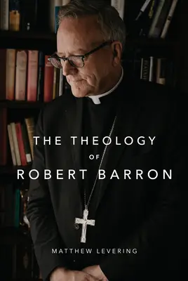 Teologia Roberta Barrona - The Theology of Robert Barron